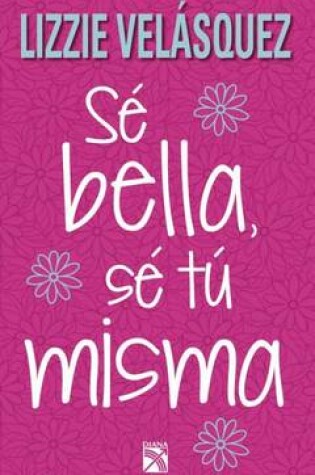 Cover of Se Bella, Se Tu Misma / Be Beautiful, Be You