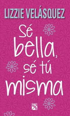 Book cover for Se Bella, Se Tu Misma / Be Beautiful, Be You