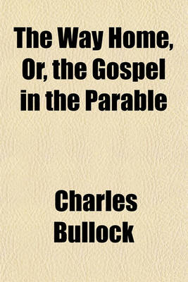 Book cover for The Way Home, Or, the Gospel in the Parable