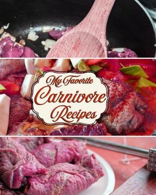 Book cover for My Favorite Carnivore Recipes