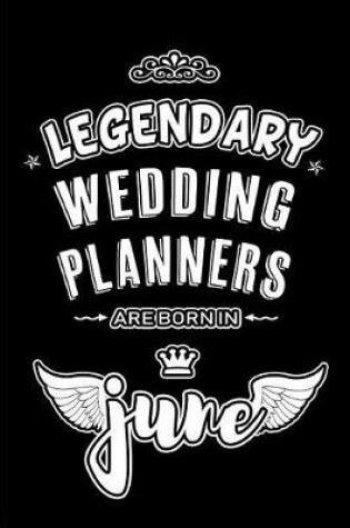 Cover of Legendary Wedding Planners are born in June