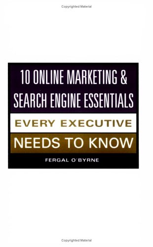 Book cover for 10 Online Marketing & Search Engine Essentials Every Executive Needs