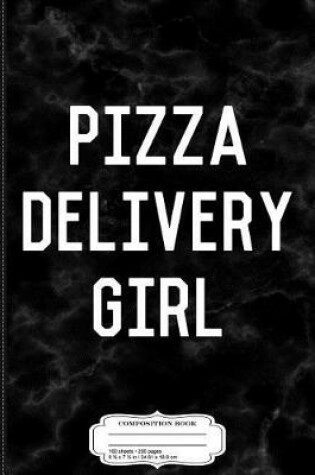 Cover of Pizza Delivery Girl Composition Notebook