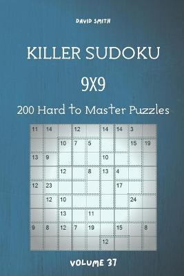 Book cover for Killer Sudoku - 200 Hard to Master Puzzles 9x9 vol.37
