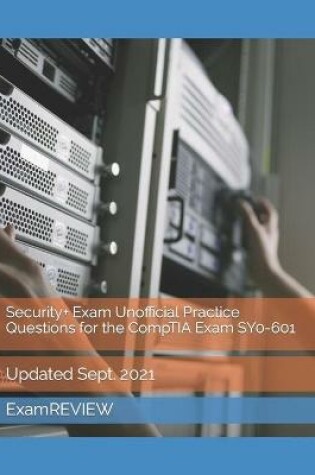 Cover of Security+ Exam Unofficial Practice Questions for the CompTIA Exam SY0-601