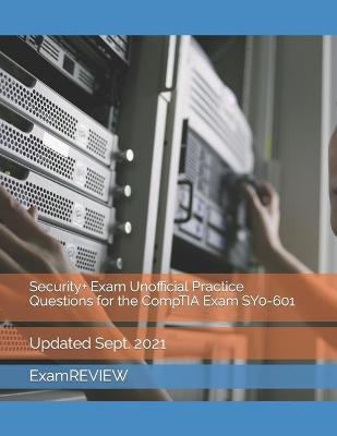 Book cover for Security+ Exam Unofficial Practice Questions for the CompTIA Exam SY0-601