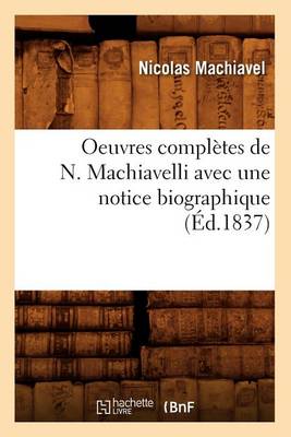 Book cover for Oeuvres Completes de N. Machiavelli Avec Une Notice Biographique (Ed.1837)