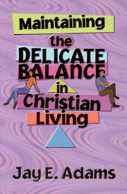 Book cover for Maintaining the Delicate Balance in Christian Living