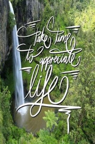 Cover of Take time to appreciate life