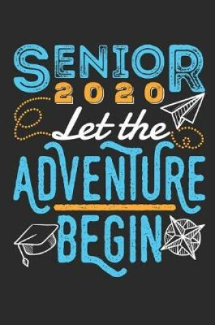 Cover of Senior 2020 Let the Adventure Begin