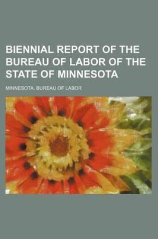 Cover of Biennial Report of the Bureau of Labor of the State of Minnesota