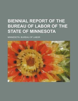 Book cover for Biennial Report of the Bureau of Labor of the State of Minnesota