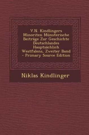 Cover of V.N. Kindlingers Minoriten Munsterische Beitrage Zur Geschichte Deutschlandes Hauptsachlich Westfalens, Zweiter Band