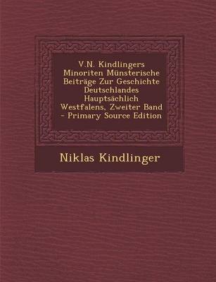 Book cover for V.N. Kindlingers Minoriten Munsterische Beitrage Zur Geschichte Deutschlandes Hauptsachlich Westfalens, Zweiter Band