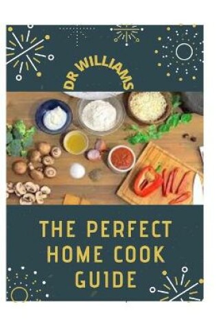 Cover of Perfect Home Cook Guide