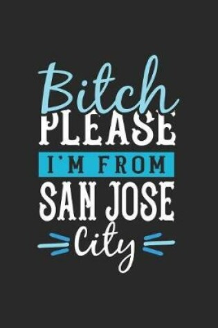 Cover of Bitch Please I'm From San Jose City