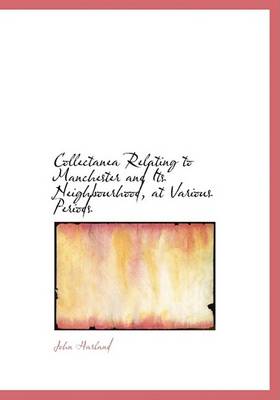 Book cover for Collectanea Relating to Manchester and Its Neighbourhood, at Various Periods