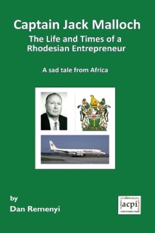 Cover of Captain Jack Malloch the Life and Times of a Rhodesian Entrepreneur