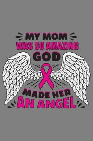 Cover of My Mom Was so Amazing God Made Her An Angel