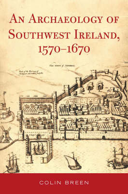 Book cover for The Archaeology of Southwest Ireland, 1570-1670