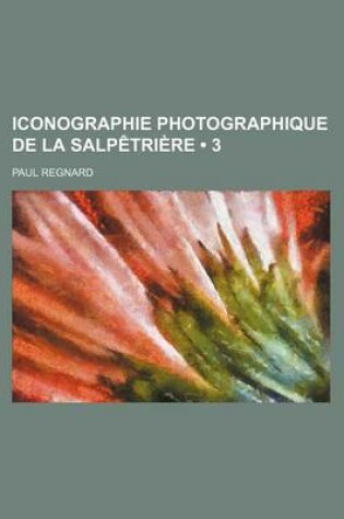 Cover of Iconographie Photographique de La Salpetriere (3)