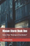 Book cover for Mason Storm Book One