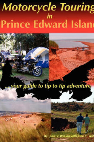 Cover of Motorcycle Touring in Prince Edward Island...Your Guide to Tip to Tip Adventure