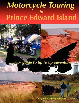 Book cover for Motorcycle Touring in Prince Edward Island...Your Guide to Tip to Tip Adventure
