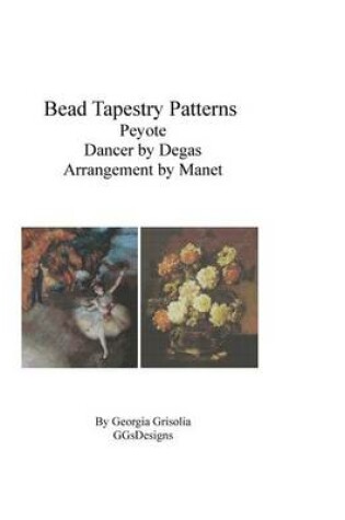 Cover of Bead Tapestry Patterns Peyote Dancer by Degas Arrangement by Manet