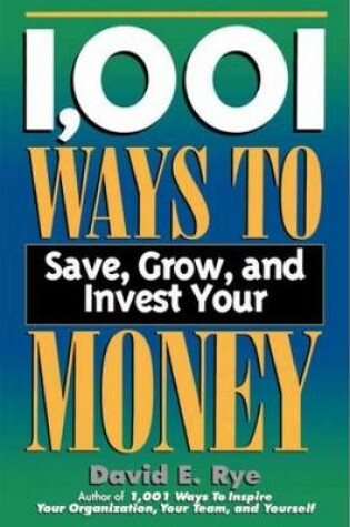 Cover of 1001 Ways to Save, Grow and Invest Your Money