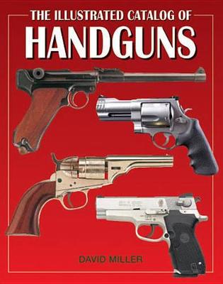 Book cover for The Illustrated Catalog of Handguns