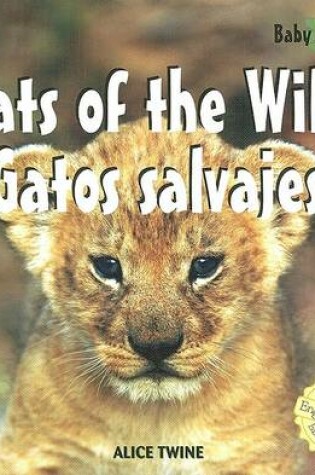 Cover of Cats of the Wild / Gatos Salvajes