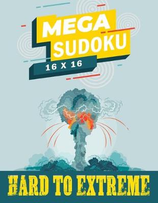 Book cover for Mega Sudoku 16x16 - Hard to Extreme