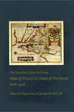 Cover of The Maryland State Archives Atlas of Historical Maps of Maryland, 1608-1908
