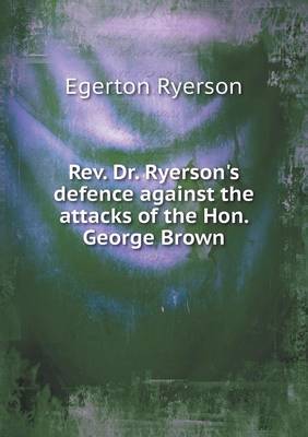 Book cover for Rev. Dr. Ryerson's defence against the attacks of the Hon. George Brown