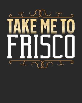 Book cover for Take Me To Frisco