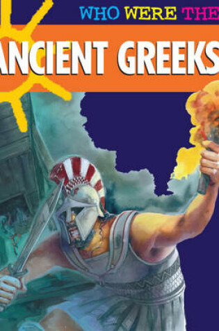 Cover of Who Were The.....Ancient Greeks?