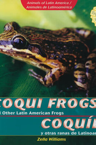 Cover of Coqui Frogs and Other Latin American Frogs / Coqu�es Y Otras Ranas de Latinoam�rica