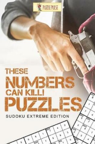 Cover of These Numbers Can Kill! Puzzles