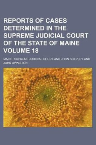 Cover of Reports of Cases Determined in the Supreme Judicial Court of the State of Maine Volume 18