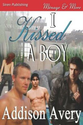 Cover of I Kissed a Boy (Siren Publishing Menage and More)