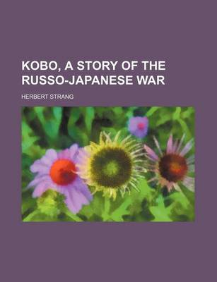 Book cover for Kobo, a Story of the Russo-Japanese War