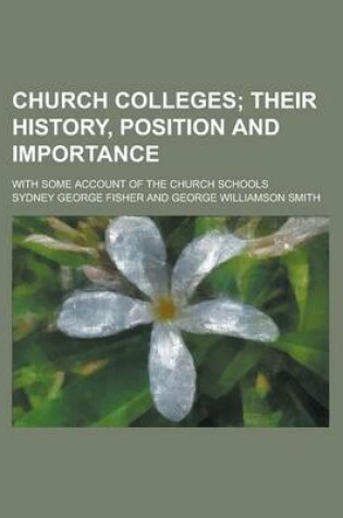Cover of Church Colleges; With Some Account of the Church Schools