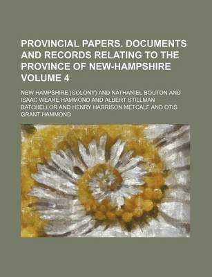 Book cover for Provincial Papers. Documents and Records Relating to the Province of New-Hampshire Volume 4