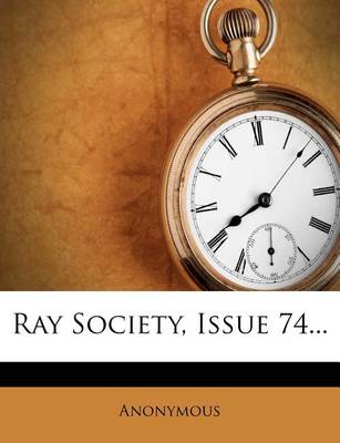 Book cover for Ray Society, Issue 74...