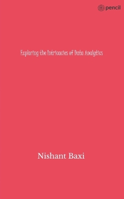 Book cover for Exploring the Intricacies of Data Analytics