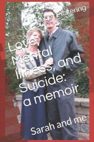 Cover of Love, Mental Illness, and Suicide