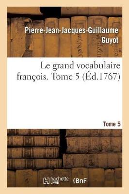 Book cover for Le grand vocabulaire francois. Tome 5