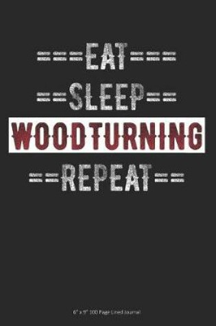 Cover of Eat Sleep Woodturning Repeat