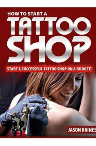 Cover of How to Start a Successful Tattoo Shop on a Budget